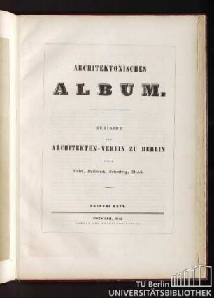 Architektonisches Album. Redigirt vom Architekten-Verein zu Berlin durch Stüler, Knoblauch, Salzenberg, Strack. Neuntes Heft. Potsdam, 1842.