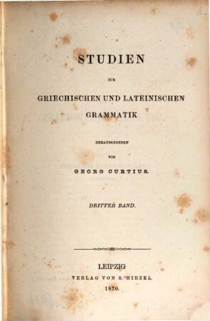 Studien zur griechischen und lateinischen Grammatik. 3, 3. 1870