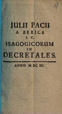 Julii Pacii a Beriga I.C. isagogicorum in decretales
