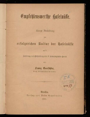 Empfehlenswerthe Haselnüsse : kurze Anleitung zur erfolgreichen Kultur der Haselnüsse ; nebst Abbildung und Beschreibung von 18 hervorragenden Sorten