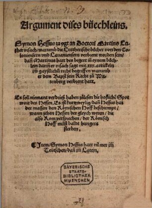 Argument dises büechleins. Symon Hessus zaygt an Doctori Martino Luther vrsach, warumb die Luttherische bücher von den Coloniensern vnd Lauaniensern verbrent worden sein ...