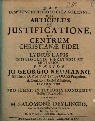 Disp. theol. sol. qua articulus de iustificatione ut centrum Christianae fidei et Lydius lapis dignoscendi haereticos et sectarios