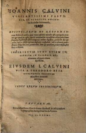 Joannis Calvini ... epistolarum et responsorum : Interiectae sunt etiam insignium in ecclesia dei virorum aliquot etiam Epistolae ...