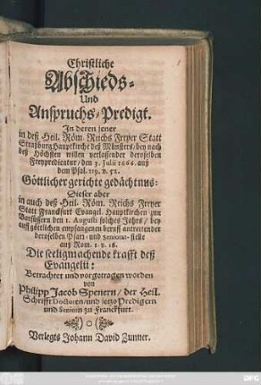 Christliche Abschieds- Und Anspruchs-Predigt : In deren jener in deß Heil. Röm. Reichs Freyer Statt Straßburg Hauptkirche deß Münsters ... Dieser aber in ... Franckfurt ... Betrachtet und vorgetragen worden
