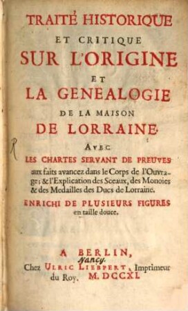 Traité historique et critique sur l'origine et la généalogie de la maison de Lorraine