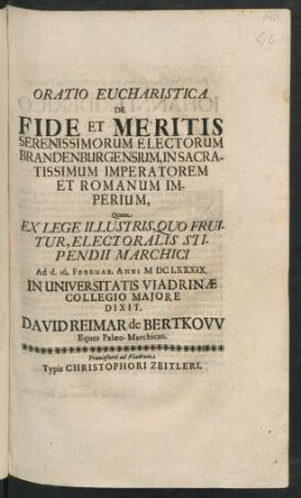 Oratio Eucharistica De Fide Et Meritis Serenissimorum Electorum Brandenburgensium, In Sacratissimum Imperatorem Et Romanum Imperium