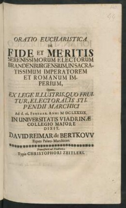 Oratio Eucharistica De Fide Et Meritis Serenissimorum Electorum Brandenburgensium, In Sacratissimum Imperatorem Et Romanum Imperium