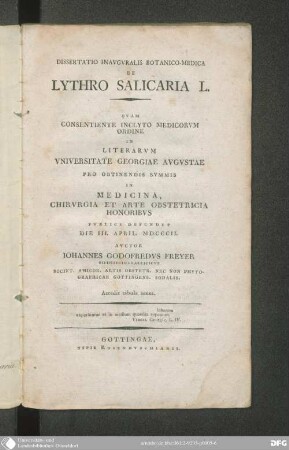 Dissertatio inauguralis botanico-medica De Lythro salicaria L, quam consentiente inclyto Medicorum Ordine in Literarum Universitate Georgiae Augustae pro obtinendis summis in Medicina, Chirurgia et Arte obstetricia Honoribus publice defendet Die III