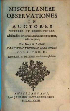 Miscellaneae observationes in auctores veteres et recentiores, 1,3. Novemb. & Decemb. mensem complectens
