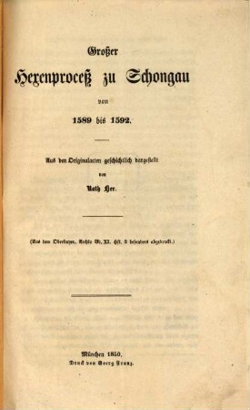 Großen Hexenproceß zu Schongau von 1589 bis 1592 : Aus dem Originalacten geschichtlich dargestellt. (Aus dem Oberbayer. Arch. Bd. XI. Hft. 3. bes. abgedruckt.)