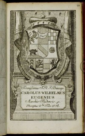 Serenissimus S. R. I. Princeps Carolus Wilhelmus Eugenius Marchio Badensis &c. Receptus 2da Febr. 1776