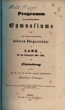 Programm des Großherzogl. Gymnasiums und der Damit Verbundenen Höheren Bürgerschule zu Lahr : für das Schuljahr .... 1864/65