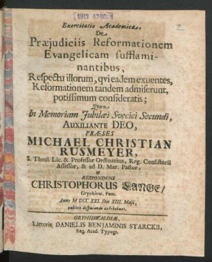 Exercitatio Academica, De Præiudiciis Reformationem Evangelicam sufflaminantibus, Respectu illorum, qui eadem exuentes, Reformationem tandem admiserunt, potissimum consideratis
