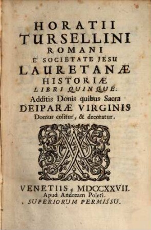 Lauretanae historiae libri quinque : additis donis quibus sacra Deiparae Virginis domus colitur & decoratur