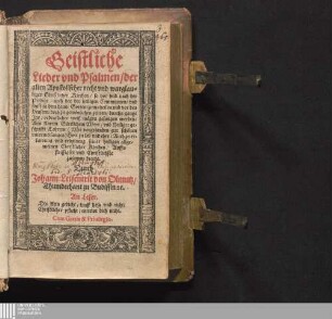 [1]: Geistliche || Lieder vnd Psalmen/ der || alten Apostolischer recht vnd warglau=||biger Christlicher Kirchen/ so vor vnd nach der || Predigt/ auch bey der heiligen Communion/ vnd || sonst in dem haus Gottes/ zum theil in vnd vor den || Heusern/ doch zu gew#[oe]nlichen zeitten/ durchs gantze || Jar/ ordentlicher weiß m#[oe]gen gesungen werden/|| Aus klarem G#[oe]ttlichem Wort/ vnd Heiliger ge=||schrifft Lehrern ... Geistliche Lieder und Psalmen, der alten Apostolischer recht und warglaubiger Christlicher Kirchen