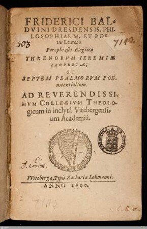 Paraphrasis Elegiaca Threnorvm Ieremiae Prophetae et Septem Psalmorvm Poenitentialium : Ad Reverendissimvm Collegivm Theologicum in inclytâ Vitebergensium Academiâ