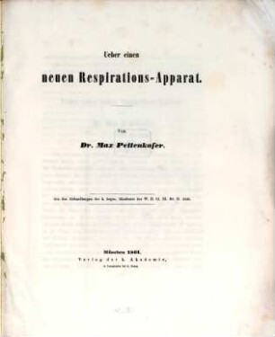 Ueber einen neuen Respirations-Apparat : Aus den Abhandl. der k. b. A. d. W. II. Cl. IX. Bd. II. Abth. (Mit einer Abbildung)