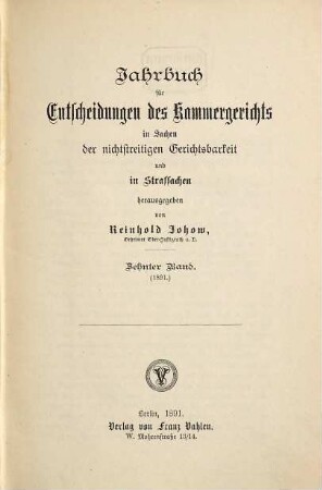 Jahrbuch für Entscheidungen des Kammergerichts in Sachen der freiwilligen Gerichtsbarkeit, in Kosten-, Stempel- und Strafsachen. 10. 1891