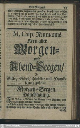 M. Casp. Neumanns Kern aller Morgen- und Abend-Seegen, In Bitte, Gebet, Fürbitte und Dancksagung getheilet