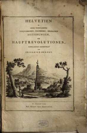 Helvetien In Seinen Wesentlichsten Oekonomischen, Politischen, Kirchlichen Beziehungen, Und Hauptrevolutionen : Tabellarisch Dargestellt