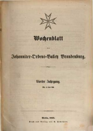 Wochenblatt der Johanniter-Ordens-Balley Brandenburg, 4. 1863, Nr. 1 - 53
