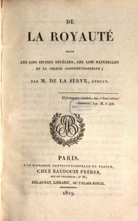 De la Royauté selon les lois divines, le lois naturelle et la Charte constitutionelle