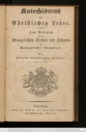 Katechismus der Christlichen Lehre : Zum Gebrauch in den Evangelischen Kirchen und Schulen des Königreichs Hannover : Mit Königlich allergnädigstem Privilegio von 1790