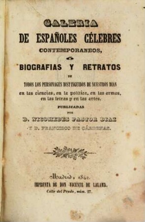 Galeria de Españoles célebres contemporaneos : ó Biografias y Retratos de todos los personages distinguidos de nuestros dias en las ciencias, en la politica, en las armas, en las letras y en las artes, [2]