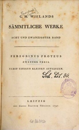 C. M. Wielands Sämmtliche Werke, 28. Peregrinus Proteus : Zweyter Theil Nebst Einigen Kleinen Aufsätzen