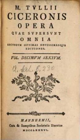 M. Tvllii Ciceronis Opera Qvae Svpersvnt Omnia, Volvmen Dec. Sextvm