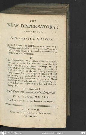 The new dispensatory : containing 1. The elements of pharmacy, 2. The materia medica, or an account of the substances employed in medicine, with the virtues and uses of each article, so far as they are warranted by experience and observation, 3.The preparations and compositions of the new London and Edinburgh pharmacopoeias ; the whole interspersed with practical cautions and observations