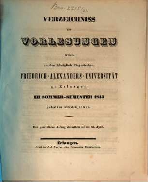 Verzeichniss der Vorlesungen, welche an der Königlich Bayerischen Friedrich-Alexanders-Universität Erlangen ... gehalten werden sollen. 1843, 1843. SS.