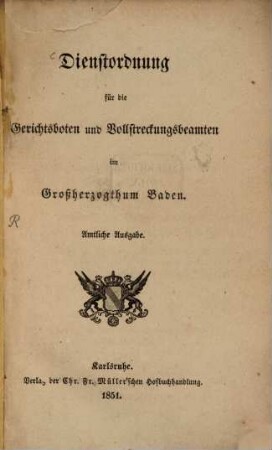 Dienstordnung für die Gerichtsboten und Vollstreckungsbeamten im Großherzogthum Baden