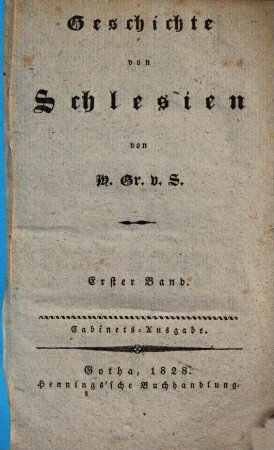 Geschichte von Schlesien. 1. (1828). - VIII, 94 S.