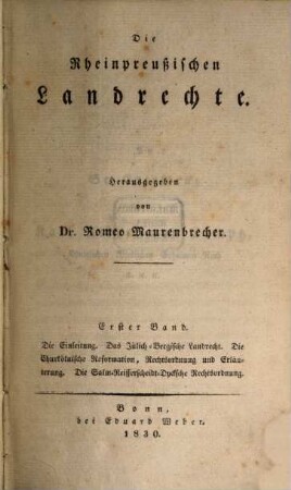Die rheinpreußischen Landrechte, 1. Die Einleitung, Das Jülisch Bergische Landrecht, Die Churkölnische Reformation, ...