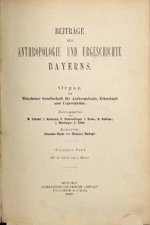 Beiträge zur Anthropologie und Urgeschichte Bayerns : Organ der Münchener Gesellschaft für Anthropologie, Ethnologie und Urgeschichte. 7. 1887