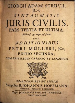 Georgii Adami Struvii, JCti, Syntagmatis Juris Civilis Pars ..., 3. à libro ff. 39. usque ad finem