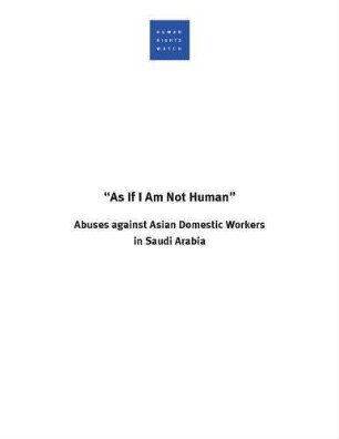 "As if i am not human" abuses against Asian domestic workers in Saudi Arabia
