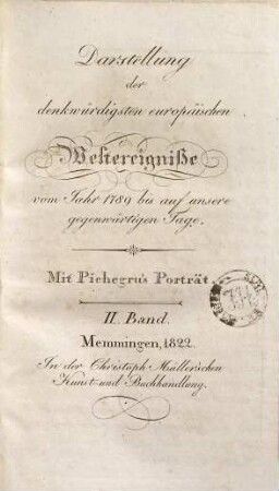 Darstellung der denkwürdigsten europäischen Weltereignisse vom Jahr 1789 bis auf unsere gegenwärtigen Tage, 2. Mit Pichegru's Porträt
