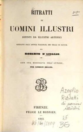 Ritratti di uomini illustri dipinti da illustri artefici : estratti dall'antica raccolta dei reali di Savoia ; con una biografia dell'autore