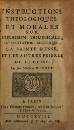 Instructions Theologiques Et Morales Sur L'Oraison Dominicale, La Salutation Angelique, La Sainte Messe, et Les Autres Prieres De L'Eglise