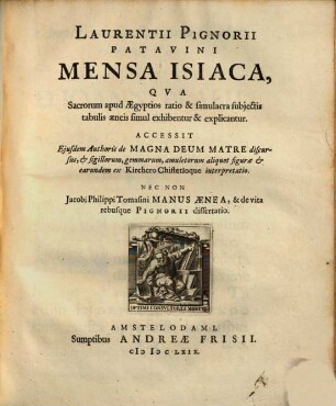 Laurentii Pignorii Mensa Isiaca : qua sacrorum apud Aegyptos ratio & simulacra subjectis tabulis aeneis simul exhibentur & explicantur