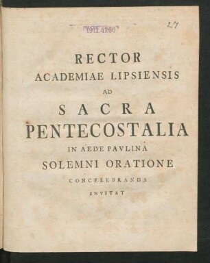 Rector Academiae Lipsiensis Ad Sacra Pentecostalia In Aede Paulina Solemni Oratione Concelebranda invitat : [Ad I. Timoth. III, 16]