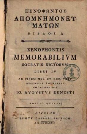 Xenophontis memorabilium Socratis dictorum libri IV = Xenophōntos Apomnēmoneumatōn Bibloi 4
