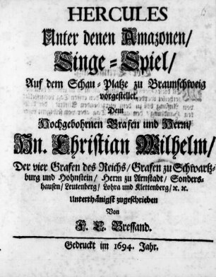 Hercules Unter denen Amazonen : Singe-Spiel/ Auf dem Schau-Platze zu Braunschweig vorgestellet Dem ... Hn. Christian Wilhelm