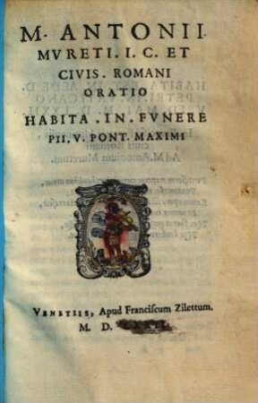 Antonii Mureti ... oratio habita in funere Pii V. Pont. Maximi