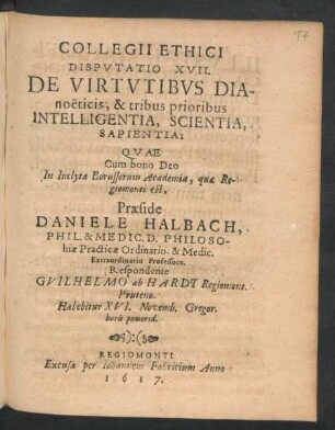 Collegii Ethici Disputatio XVII. De Virtutibus Dianoeticis, & tribus prioribus Intelligentia, Scientia, Sapientia