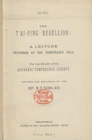The T'ai-Ping Rebellion : a lecture delivered at the Temperance Hall ...