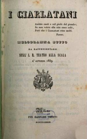 I ciarlatani : melodramma buffo ; da rappresentarsi nell'I. R. Teatro alla Scala l'autunno 1839