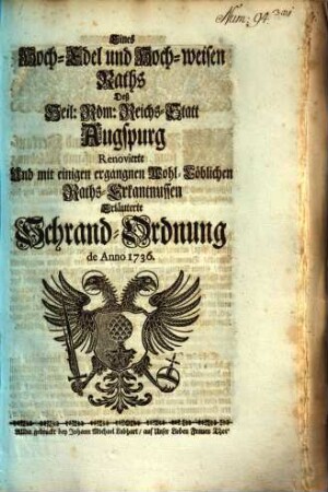 Eines Hoch-Edel und Hoch-weisen Raths Deß Heil. Röm. Reichs-Statt Augspurg Renovierte Und mit einigen ergangnen Wohl-Löblichen Raths-Erkantnussen Erläuterte Schrand-Ordnung de Anno 1736